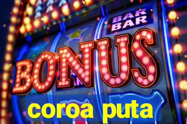 coroa puta